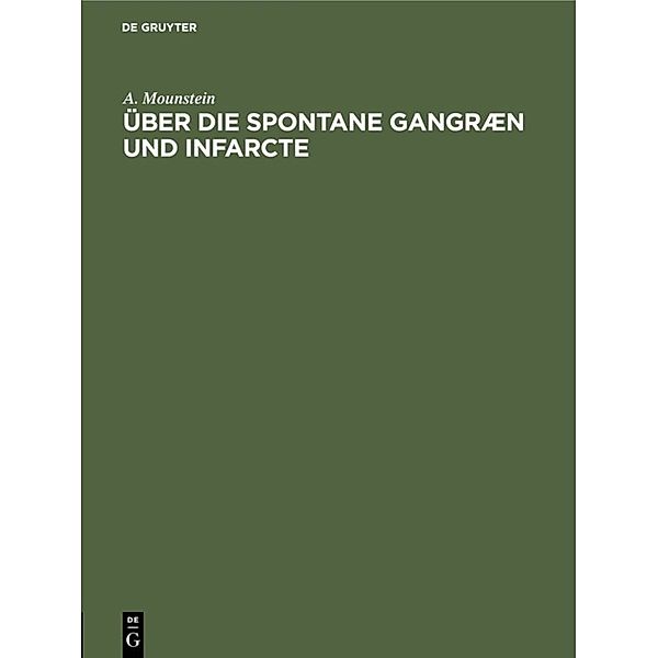 Über die spontane Gangræn und Infarcte, A. Mounstein