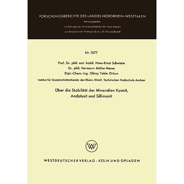 Über die Stabilität der Mineralien Kyanit, Andalusit und Sillimanit / Forschungsberichte des Landes Nordrhein-Westfalen Bd.1077, Hans-Ernst Schwiete