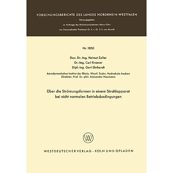 Über die Strömungsformen in einem Strahlapparat bei nicht normalen Betriebsbedingungen / Forschungsberichte des Landes Nordrhein-Westfalen Bd.1850, Helmut Zeller