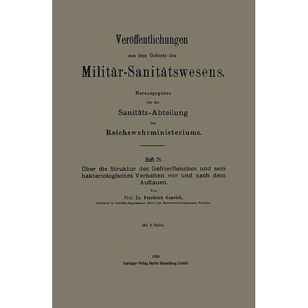 Über die Struktur des Gefrierfleisches und sein bakteriologisches Verhalten vor und nach dem Auftauen / Veröffentlichungen aus dem Gebiete des Militär-Sanitätswesens, Friedrich Konrich