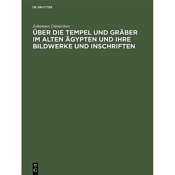 Über die Tempel und Gräber im alten Ägypten und ihre Bildwerke und Inschriften, Johannes Dümichen