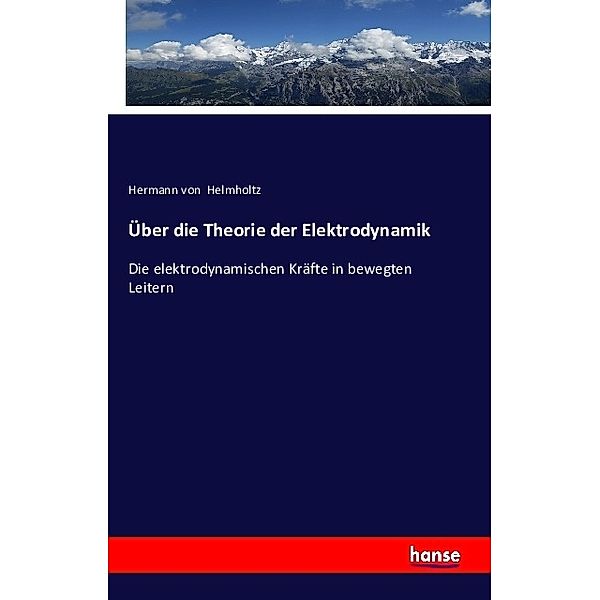 Über die Theorie der Elektrodynamik, Hermann von Helmholtz