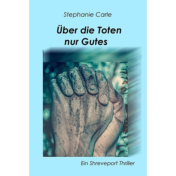 Über die Toten nur Gutes, Stephanie Carle