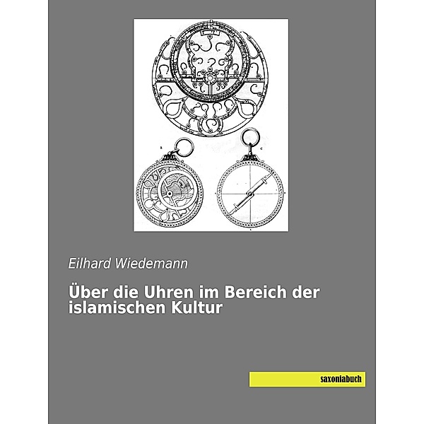 Über die Uhren im Bereich der islamischen Kultur, Eilhard Wiedemann