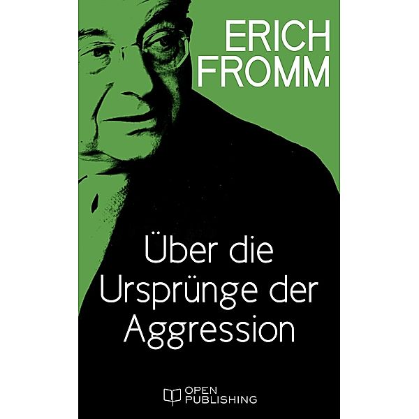 Über die Ursprünge der Aggression, Erich Fromm