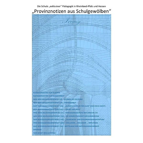 ÜBER DIE VERDRÄNGUNG DES SOZIALEN ELENDS IN DER 'SOZIALSTEN' ALLER... / Provinznotizen aus Schulgewölben - Die Schule exklusiver Pädagogik in Rheinland-Pfalz und Hessen, Christine Schast, Pierre August