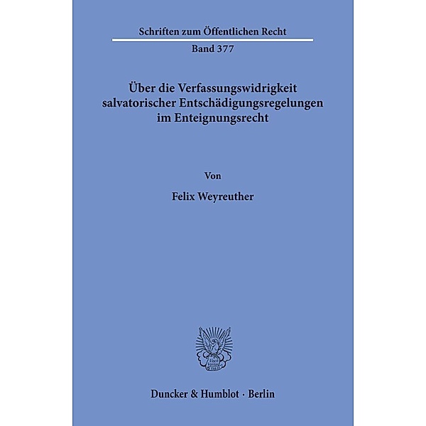 Über die Verfassungswidrigkeit salvatorischer Entschädigungsregelungen im Enteignungsrecht., Felix Weyreuther