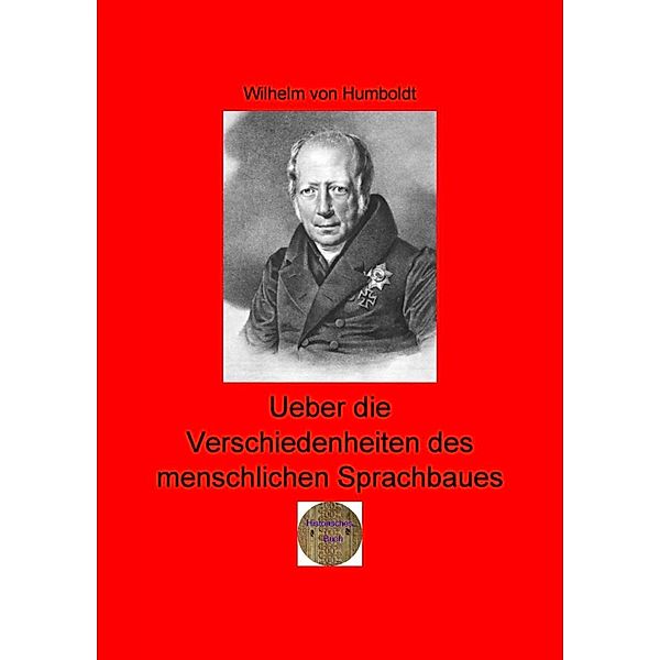 Ueber die Verschiedenheiten des menschlichen Sprachbaues, Wilhelm von Humboldt