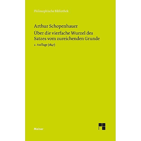 Über die vierfache Wurzel des Satzes vom zureichenden Grunde / Philosophische Bibliothek Bd.249, Arthur Schopenhauer