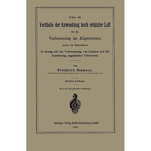 Ueber die Vortheile der Anwendung hoch erhitzter Luft für die Verbrennung im Allgemeinen, sowie im Besonderen in Bezug auf die Verbrennung von Leichen und die Zerstörung organischer Ueberreste, Friedrich Siemens