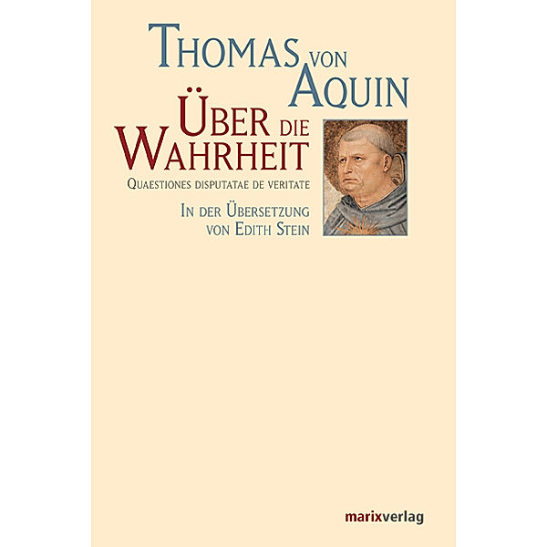 Über die Wahrheit. Quaestiones Disputatae de Veritate, Thomas von Aquin