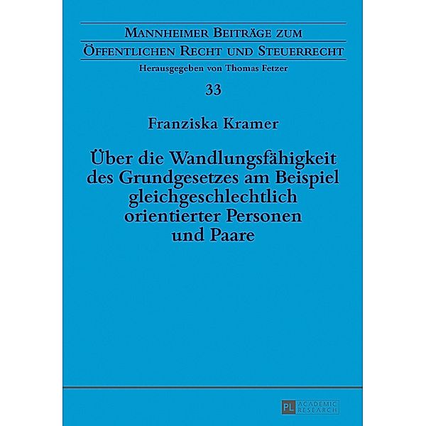 Ueber die Wandlungsfaehigkeit des Grundgesetzes am Beispiel gleichgeschlechtlich orientierter Personen und Paare, Kramer Franziska Kramer