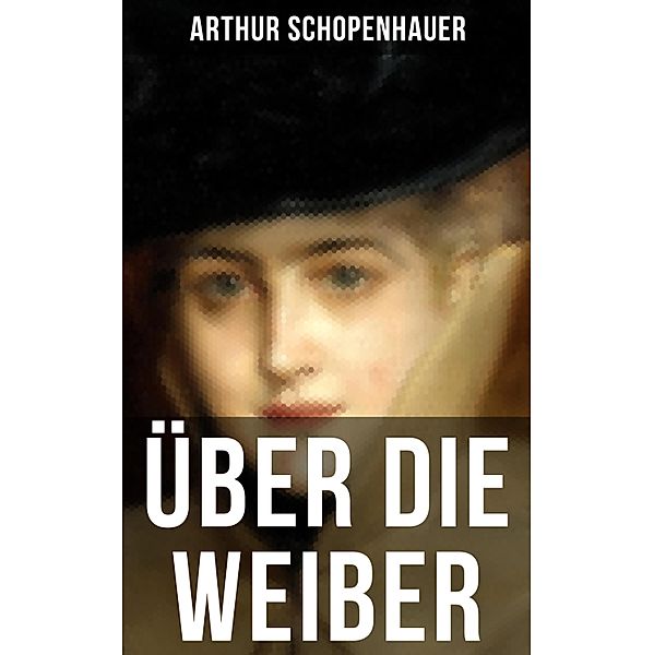 Über die Weiber, Arthur Schopenhauer