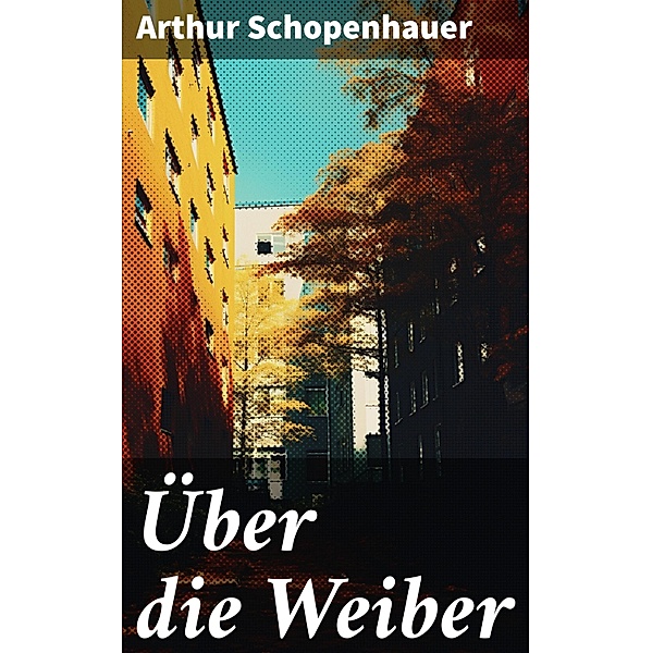 Über die Weiber, Arthur Schopenhauer