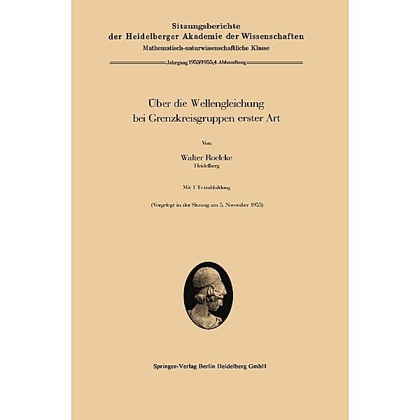 Über die Wellengleichung bei Grenzkreisgruppen erster Art / Sitzungsberichte der Heidelberger Akademie der Wissenschaften Bd.1953-55 / 4, Walter Roelcke