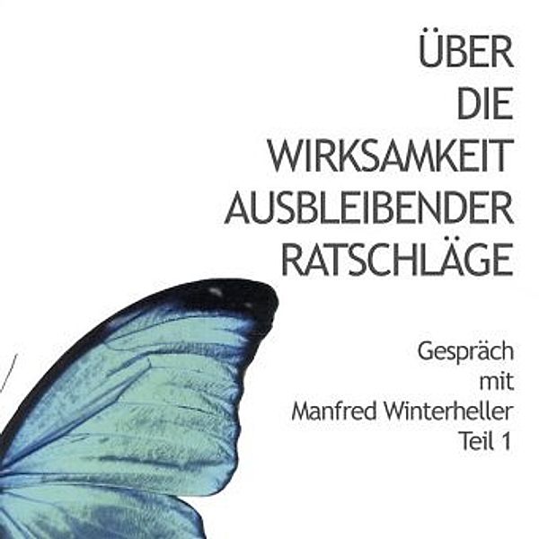 Über die Wirksamkeit ausbleibender Ratschläge, 1 Audio-CD, Manfred Winterheller