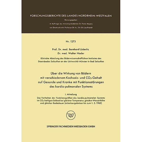 Über die Wirkung von Bädern mit verschiedenem Kochsalz- und CO2-Gehalt auf Gesunde und Kranke mit Funktionsstörungen des kardio-pulmonalen Systems / Forschungsberichte des Landes Nordrhein-Westfalen, Bernhard Lüderitz, Walter Noder