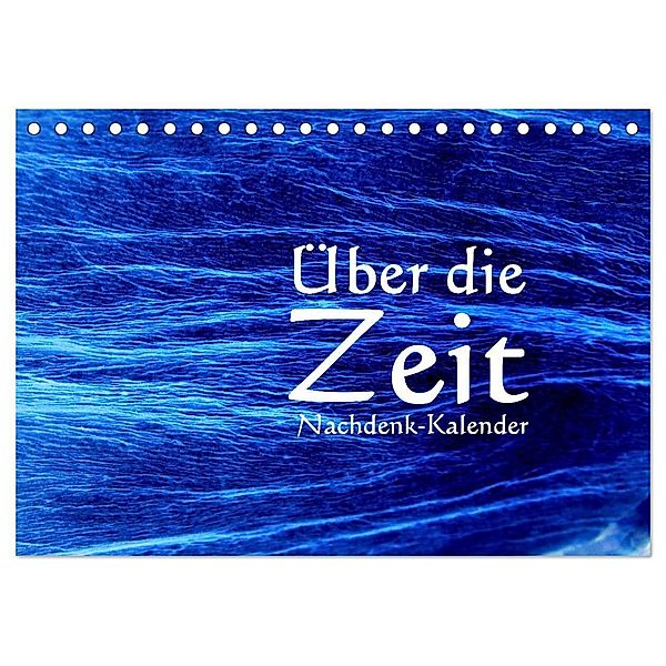 Über die Zeit - Nachdenk-Kalender (Tischkalender 2024 DIN A5 quer), CALVENDO Monatskalender, Jürgen Lemmermann