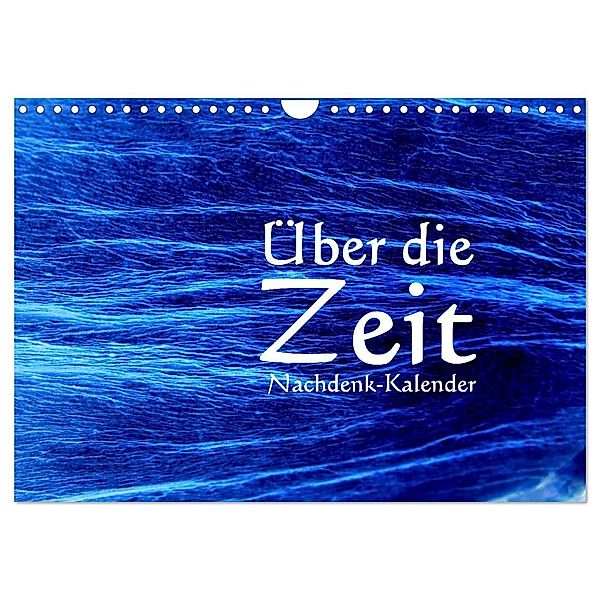 Über die Zeit - Nachdenk-Kalender (Wandkalender 2025 DIN A4 quer), CALVENDO Monatskalender, Calvendo, Jürgen Lemmermann