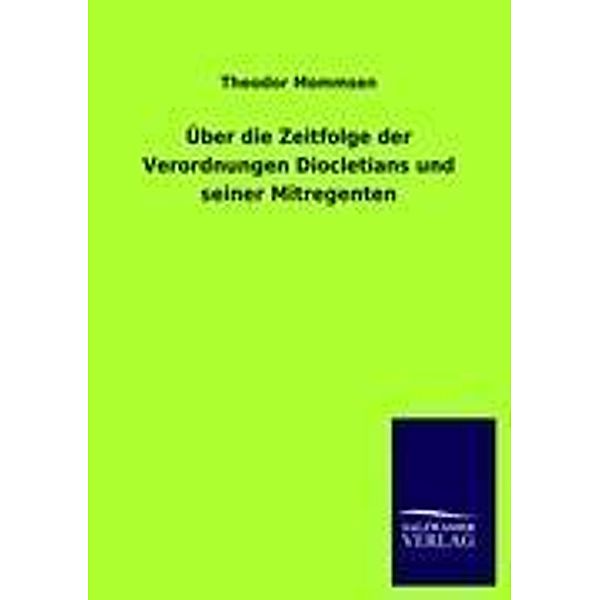 Über die Zeitfolge der Verordnungen Diocletians und seiner Mitregenten, Theodor Mommsen