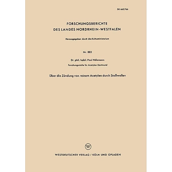 Über die Zündung von reinem Acetylen durch Stoßwellen / Forschungsberichte des Landes Nordrhein-Westfalen Bd.883, Paul Hölemann