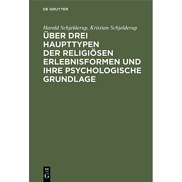 Über drei Haupttypen der religiösen Erlebnisformen und ihre psychologische Grundlage, Harald Schjelderup, Kristian Schjelderup