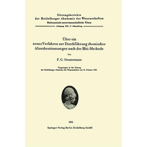 Über ein neues Verfahren zur Durchführung chemischer Altersbestimmungen nach der Blei-Methode / Sitzungsberichte der Heidelberger Akademie der Wissenschaften Bd.1951 / 2, F. G. Houtermans