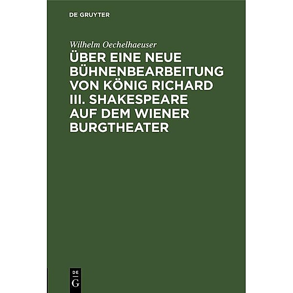 Über eine neue Bühnenbearbeitung von König Richard III. Shakespeare auf dem Wiener Burgtheater, Wilhelm Oechelhaeuser