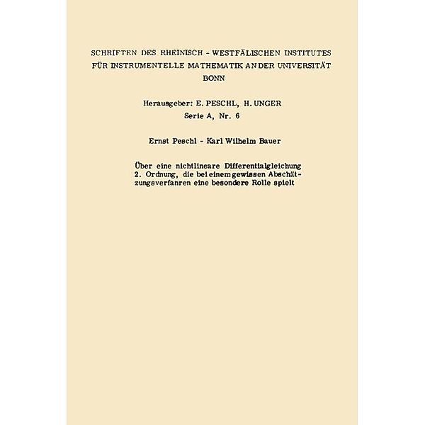 Über eine nichtlineare Differentialgleichung 2. Ordnung die bei einem gewissen Abschätzungsverfahren eine besondere Rolle spielt / Forschungsberichte des Landes Nordrhein-Westfalen Bd.1306, Ernst Peschl, Karl Wilhelm Bauer