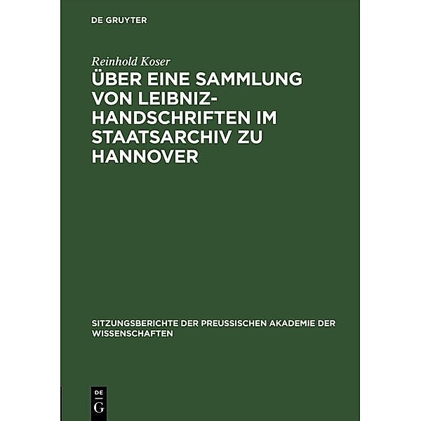 Über eine Sammlung von Leibniz-Handschriften im Staatsarchiv zu Hannover, Reinhold Koser