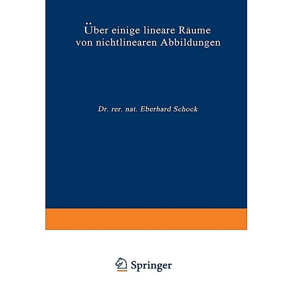Über einige lineare Räume von nichtlinearen Abbildungen / Forschungsberichte des Landes Nordrhein-Westfalen Bd.1868, Eberhard Schock