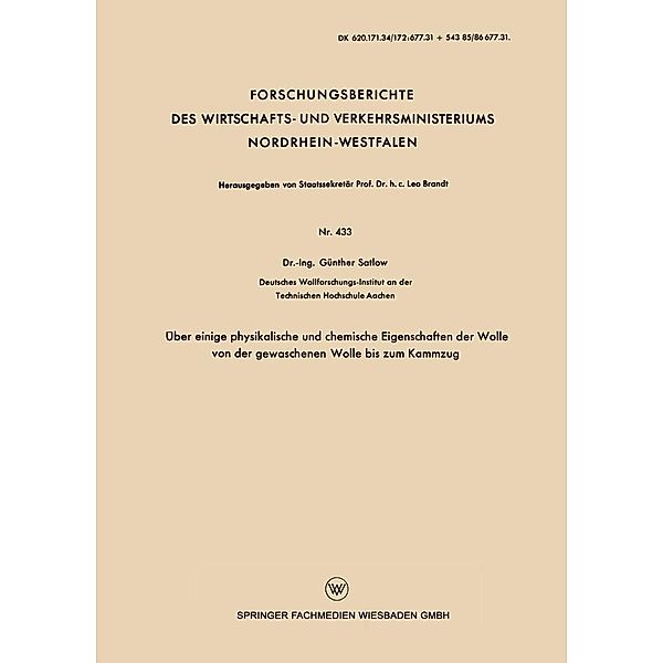 Über einige physikalische und chemische Eigenschaften der Wolle von der gewaschenen Wolle bis zum Kammzug / Forschungsberichte des Wirtschafts- und Verkehrsministeriums Nordrhein-Westfalen Bd.433, Günther Satlow