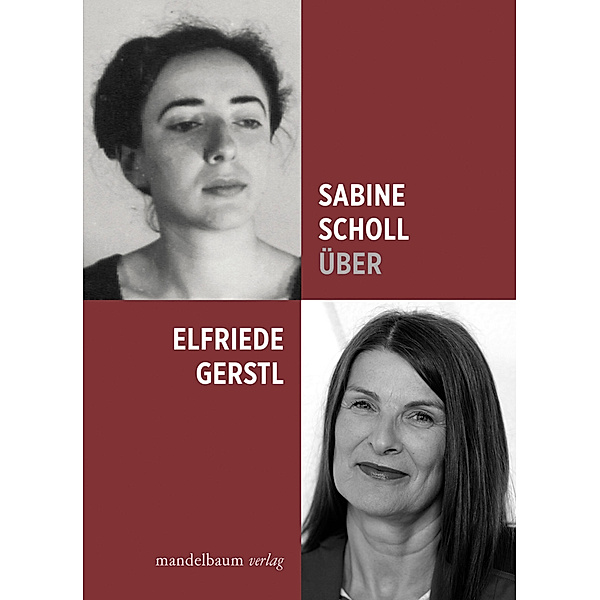 Über Elfriede Gerstl, Sabine Scholl, Elfriede Gerstl