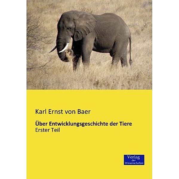 Über Entwicklungsgeschichte der Tiere.Tl.1, Karl Ernst von Baer