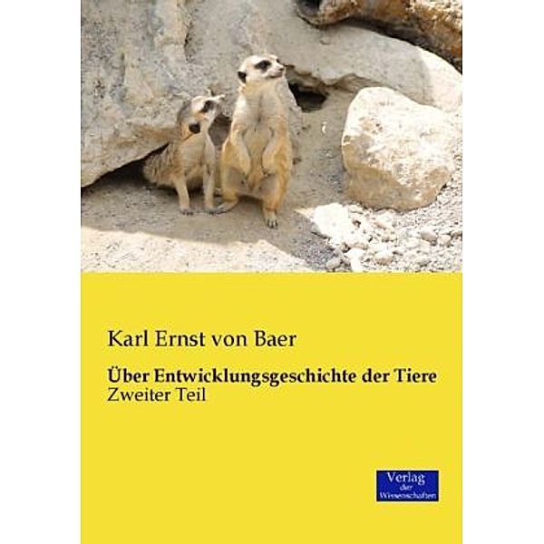 Über Entwicklungsgeschichte der Tiere.Tl.2, Karl Ernst von Baer
