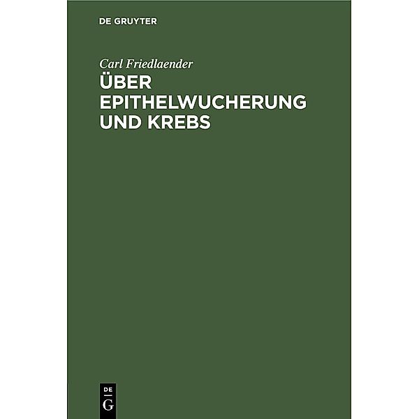 Über Epithelwucherung und Krebs, Carl Friedlaender