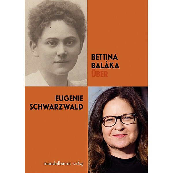 Über Eugenie Schwarzwald, Bettina Balàka