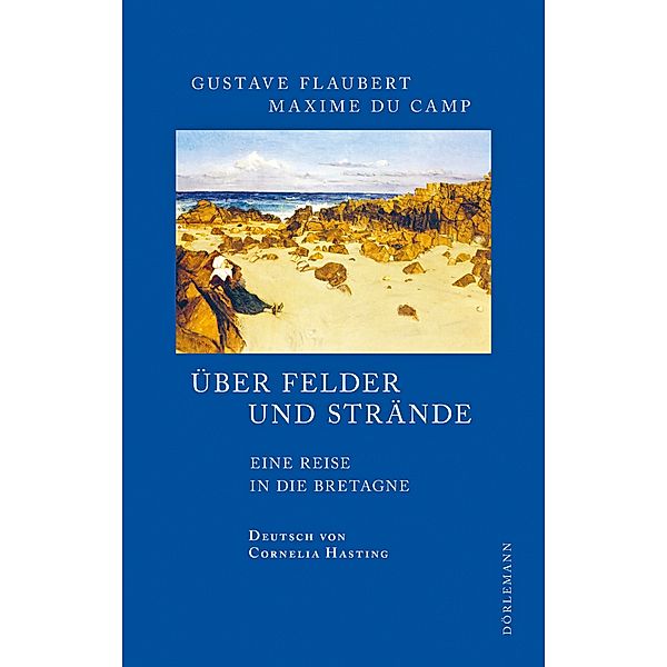 Über Felder und Strände, Gustave Flaubert, Maxime Du Camp