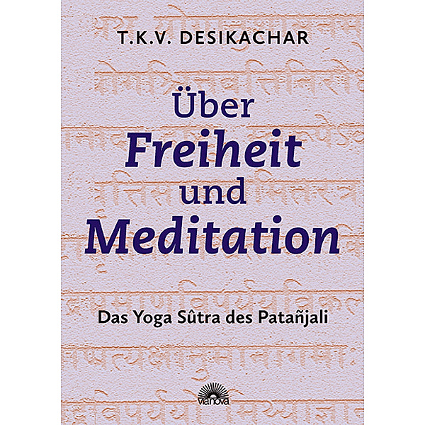 Über Freiheit und Meditation, T.K.V. Desikachar