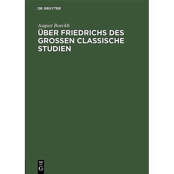 Über Friedrichs des Grossen Classische Studien, August Boeckh