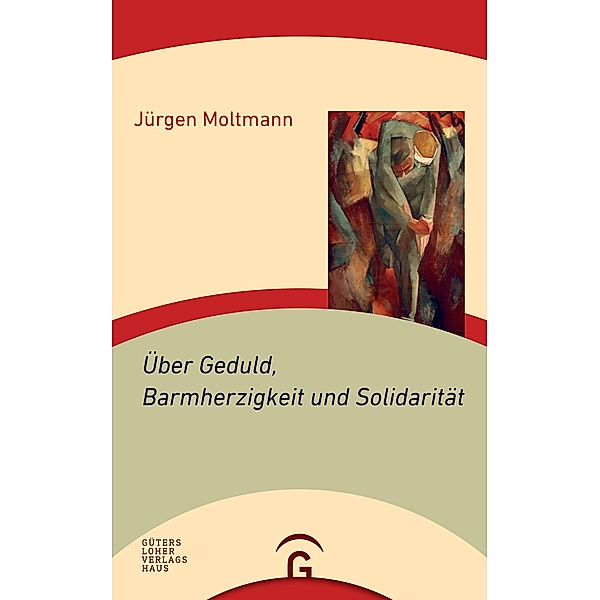 Über Geduld, Barmherzigkeit und Solidarität, Jürgen Moltmann