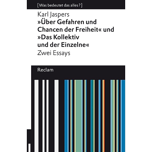 Über Gefahren und Chancen der Freiheit und Das Kollektiv und der Einzelne. Zwei Essays / Reclams Universal-Bibliothek, Karl Jaspers