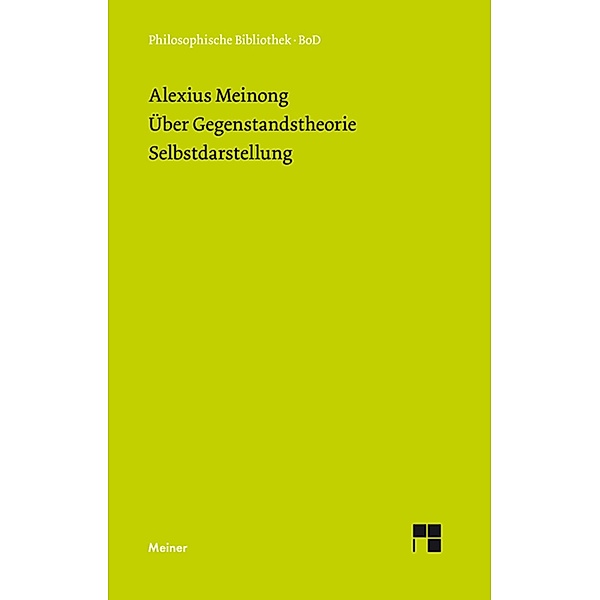 Über Gegenstandstheorie. Selbstdarstellung / Philosophische Bibliothek Bd.361, Alexius Meinong