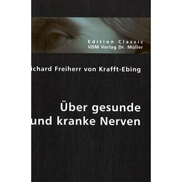 Über gesunde und kranke Nerven, Richard von Krafft-Ebing