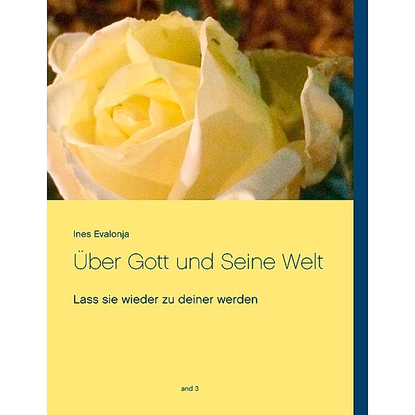 Über Gott und Seine Welt 3 / Über Gott und Seine Welt Bd.3, Ines Evalonja