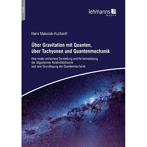 Über Gravitation mit Quanten, über Tachyonen und Quantenmechanik, Hans Matussik-Kuchardt