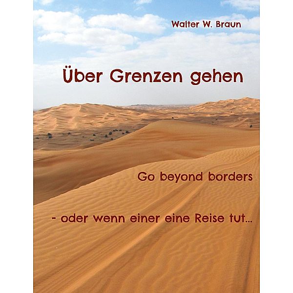 Über Grenzen gehen, Walter W. Braun