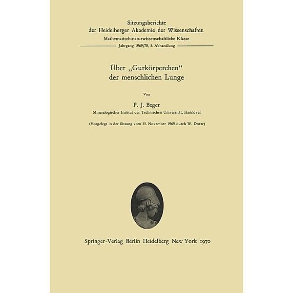 Über Gurkörperchen der menschlichen Lunge / Sitzungsberichte der Heidelberger Akademie der Wissenschaften Bd.1969/70 / 5, Paul J. Beger