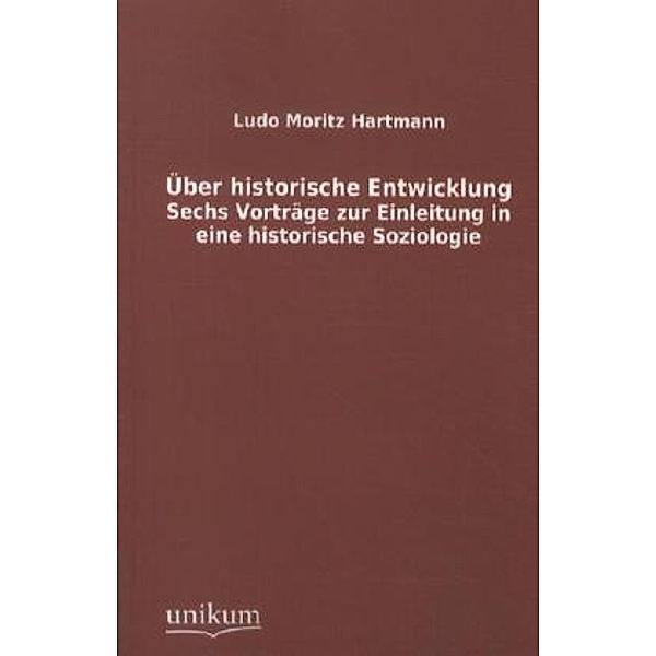 Über historische Entwicklung, Ludo M. Hartmann