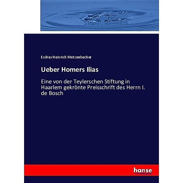 Ueber Homers Ilias, Esdras Heinrich Mutzenbecher